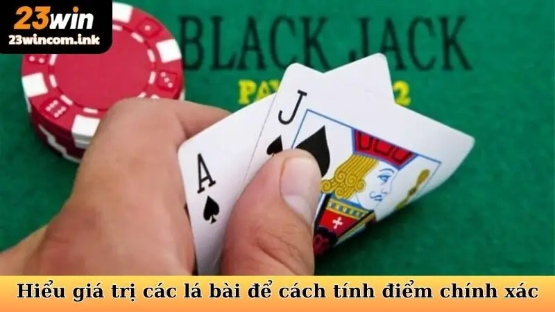 Hiểu giá trị các lá bài để cách tính điểm Xì Dách chính xác